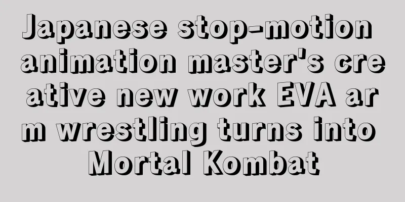 Japanese stop-motion animation master's creative new work EVA arm wrestling turns into Mortal Kombat