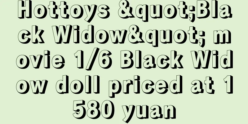 Hottoys "Black Widow" movie 1/6 Black Widow doll priced at 1580 yuan