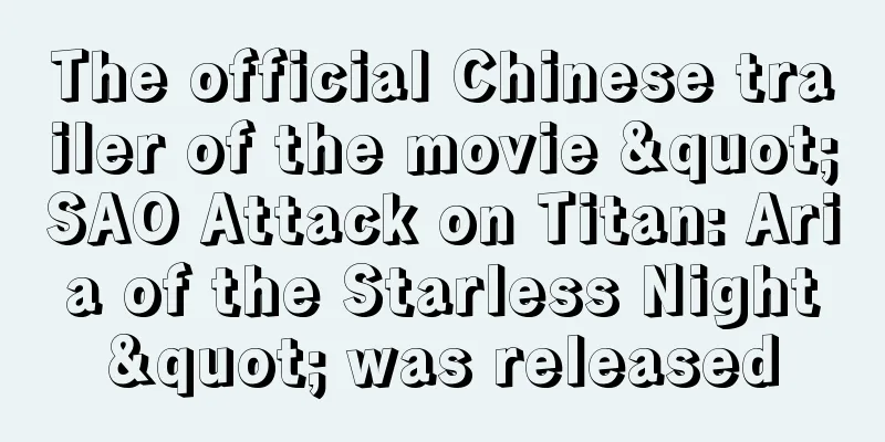 The official Chinese trailer of the movie "SAO Attack on Titan: Aria of the Starless Night" was released