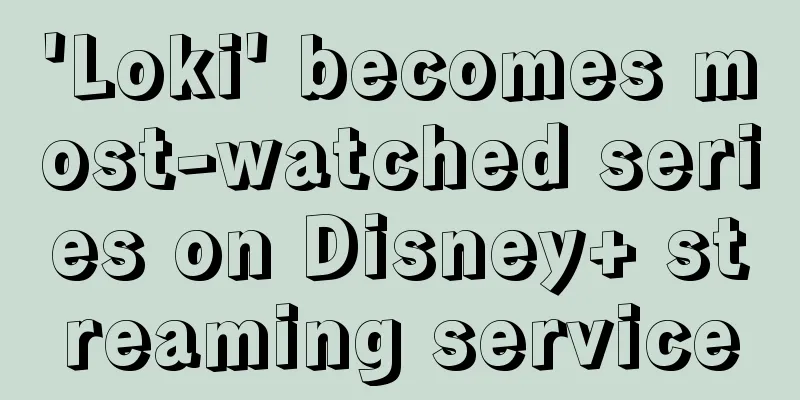 'Loki' becomes most-watched series on Disney+ streaming service