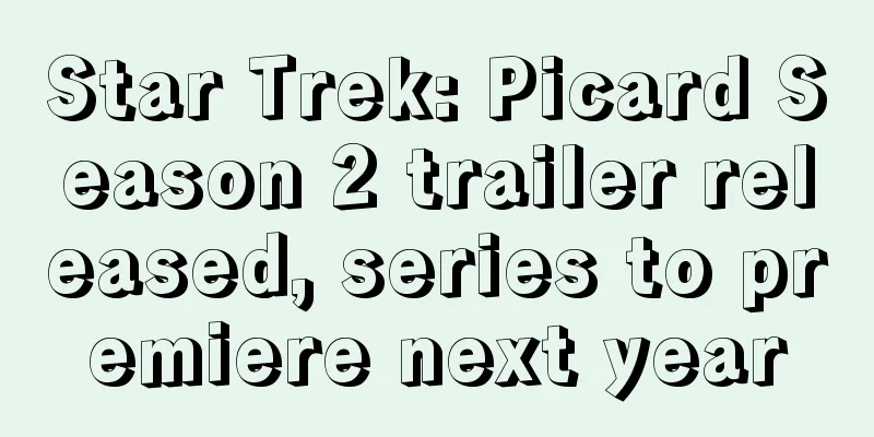 Star Trek: Picard Season 2 trailer released, series to premiere next year