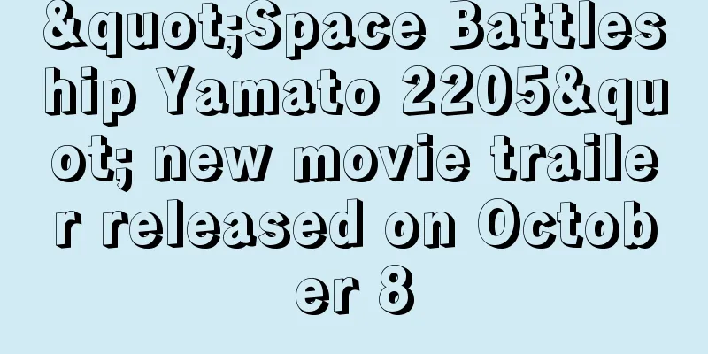 "Space Battleship Yamato 2205" new movie trailer released on October 8