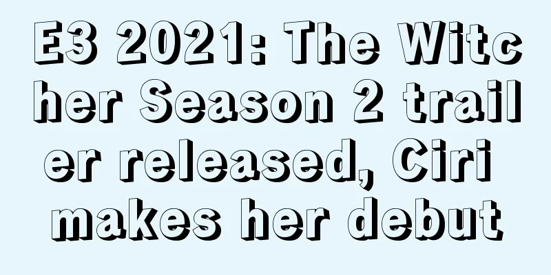 E3 2021: The Witcher Season 2 trailer released, Ciri makes her debut