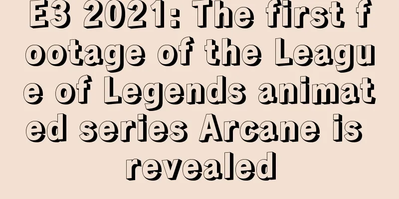 E3 2021: The first footage of the League of Legends animated series Arcane is revealed