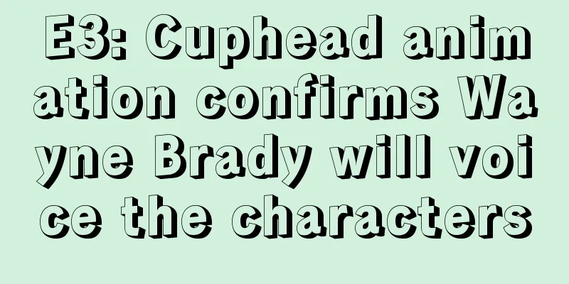 E3: Cuphead animation confirms Wayne Brady will voice the characters