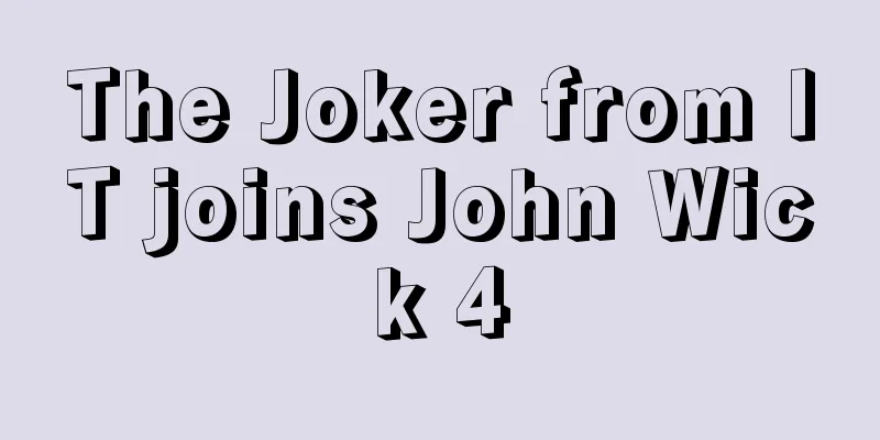 The Joker from IT joins John Wick 4