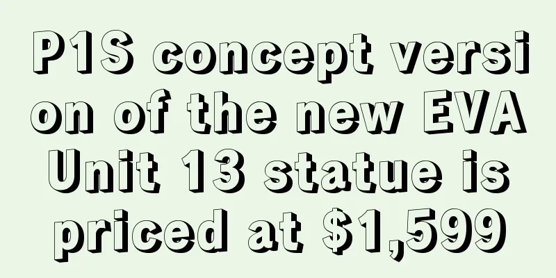 P1S concept version of the new EVA Unit 13 statue is priced at $1,599