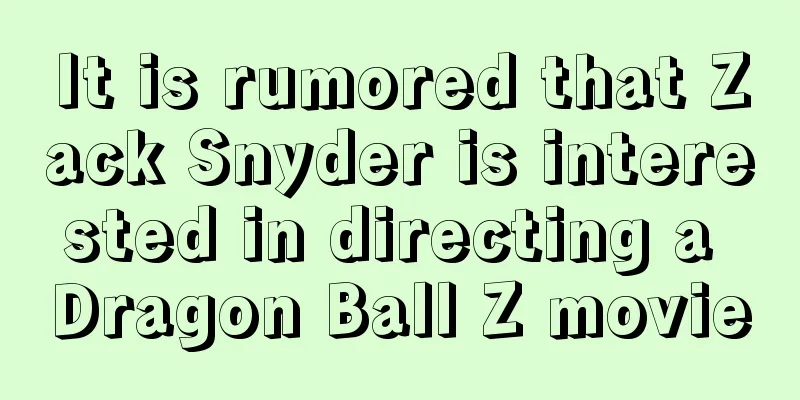 It is rumored that Zack Snyder is interested in directing a Dragon Ball Z movie