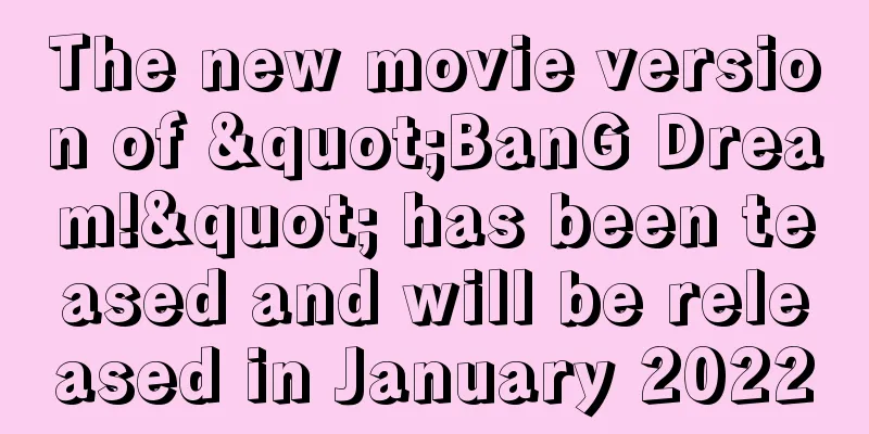 The new movie version of "BanG Dream!" has been teased and will be released in January 2022