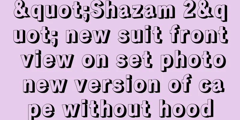 "Shazam 2" new suit front view on set photo new version of cape without hood