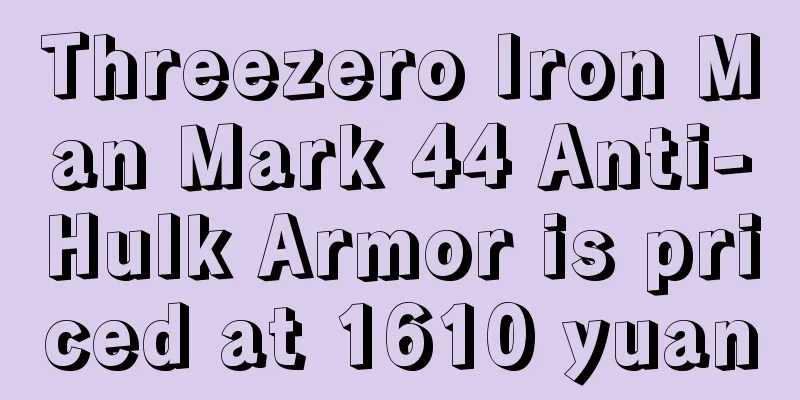 Threezero Iron Man Mark 44 Anti-Hulk Armor is priced at 1610 yuan