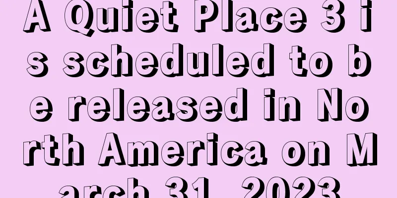 A Quiet Place 3 is scheduled to be released in North America on March 31, 2023