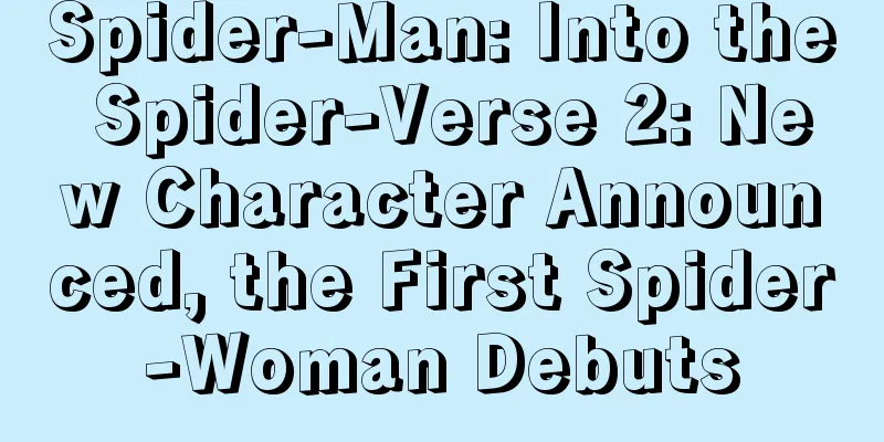 Spider-Man: Into the Spider-Verse 2: New Character Announced, the First Spider-Woman Debuts