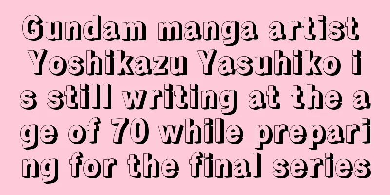 Gundam manga artist Yoshikazu Yasuhiko is still writing at the age of 70 while preparing for the final series