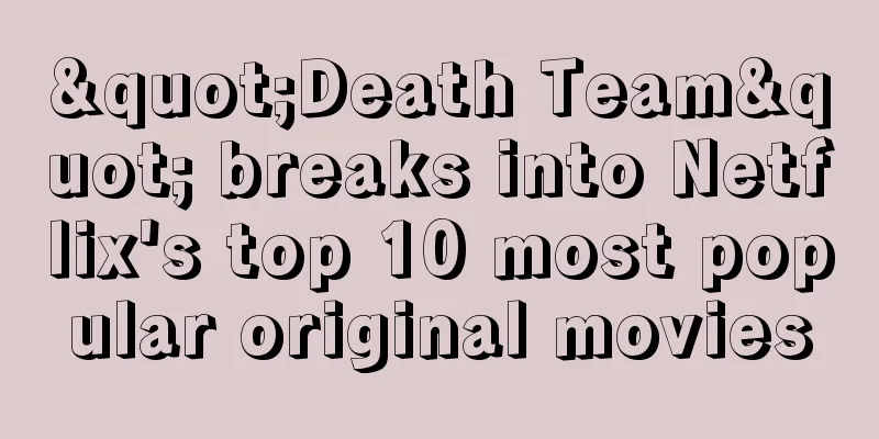 "Death Team" breaks into Netflix's top 10 most popular original movies