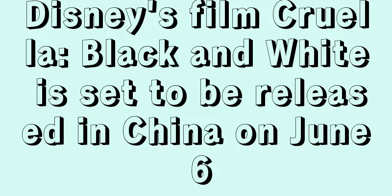 Disney's film Cruella: Black and White is set to be released in China on June 6
