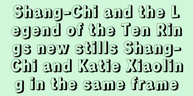 Shang-Chi and the Legend of the Ten Rings new stills Shang-Chi and Katie Xiaoling in the same frame