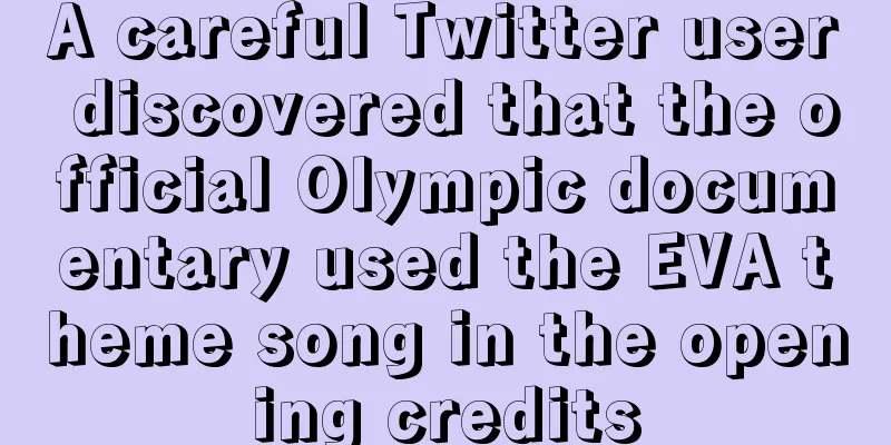 A careful Twitter user discovered that the official Olympic documentary used the EVA theme song in the opening credits