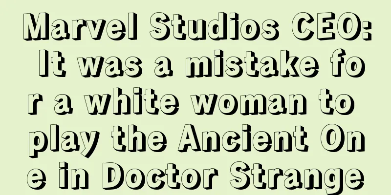 Marvel Studios CEO: It was a mistake for a white woman to play the Ancient One in Doctor Strange