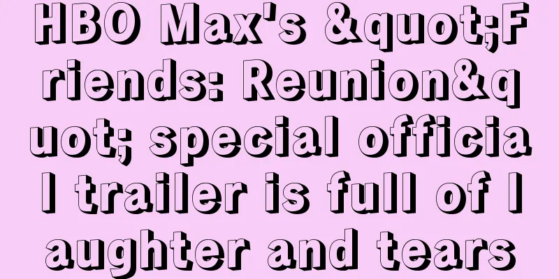 HBO Max's "Friends: Reunion" special official trailer is full of laughter and tears