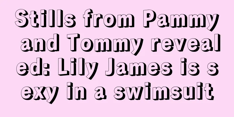 Stills from Pammy and Tommy revealed: Lily James is sexy in a swimsuit