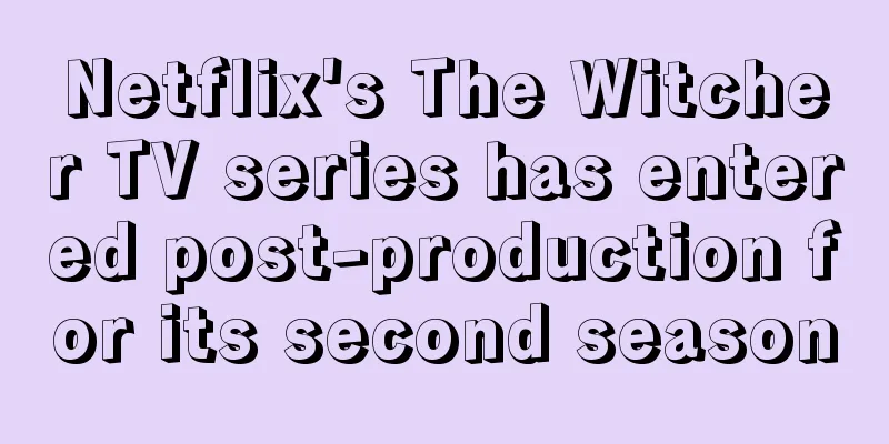 Netflix's The Witcher TV series has entered post-production for its second season