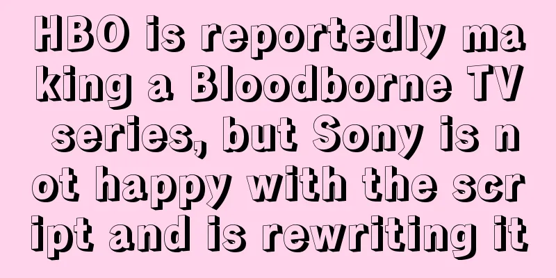 HBO is reportedly making a Bloodborne TV series, but Sony is not happy with the script and is rewriting it
