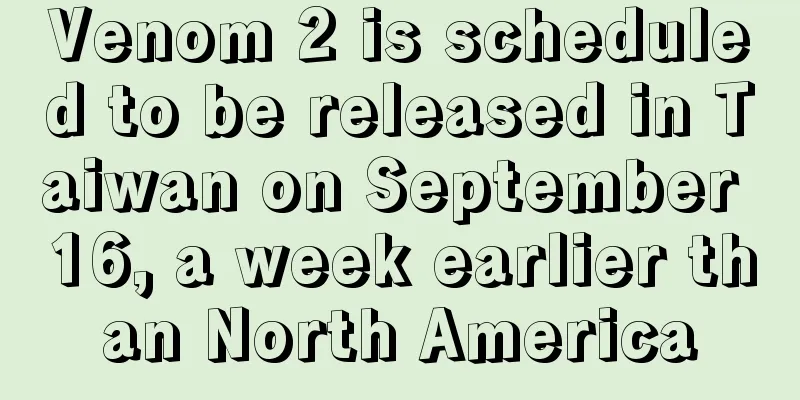 Venom 2 is scheduled to be released in Taiwan on September 16, a week earlier than North America