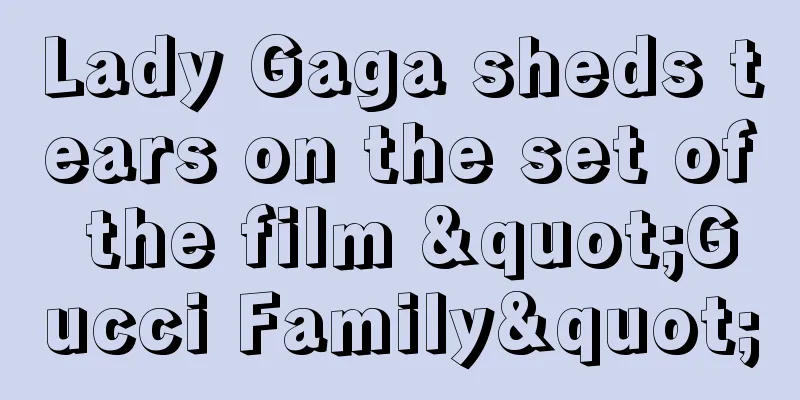 Lady Gaga sheds tears on the set of the film "Gucci Family"