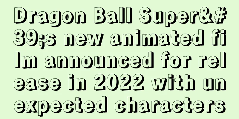 Dragon Ball Super's new animated film announced for release in 2022 with unexpected characters