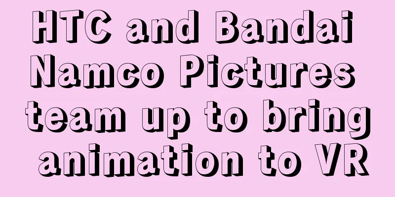 HTC and Bandai Namco Pictures team up to bring animation to VR