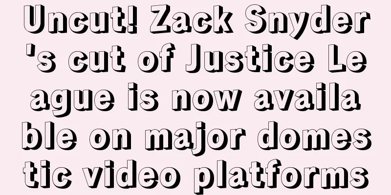 Uncut! Zack Snyder's cut of Justice League is now available on major domestic video platforms