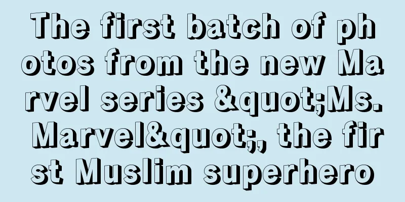 The first batch of photos from the new Marvel series "Ms. Marvel", the first Muslim superhero