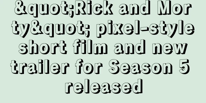 "Rick and Morty" pixel-style short film and new trailer for Season 5 released