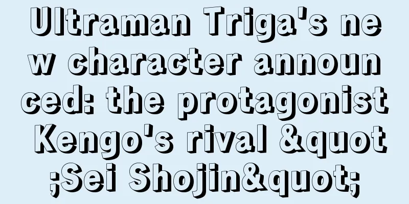 Ultraman Triga's new character announced: the protagonist Kengo's rival "Sei Shojin"