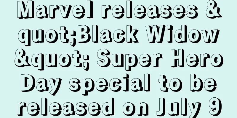 Marvel releases "Black Widow" Super Hero Day special to be released on July 9