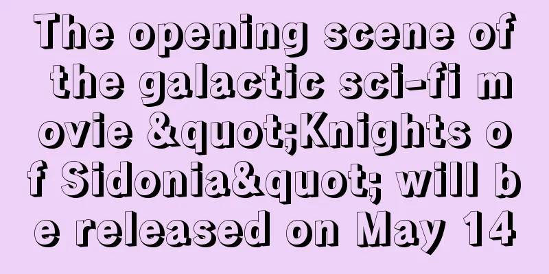 The opening scene of the galactic sci-fi movie "Knights of Sidonia" will be released on May 14