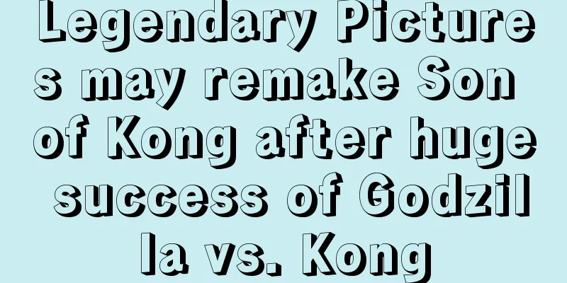 Legendary Pictures may remake Son of Kong after huge success of Godzilla vs. Kong