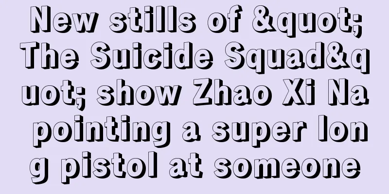New stills of "The Suicide Squad" show Zhao Xi Na pointing a super long pistol at someone