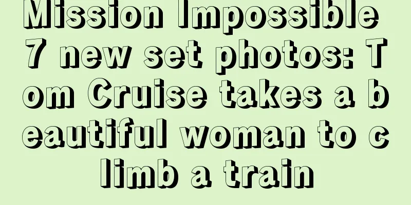 Mission Impossible 7 new set photos: Tom Cruise takes a beautiful woman to climb a train