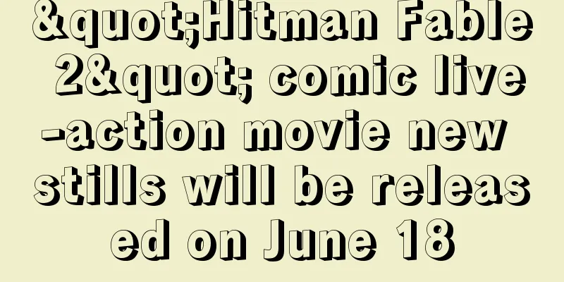 "Hitman Fable 2" comic live-action movie new stills will be released on June 18