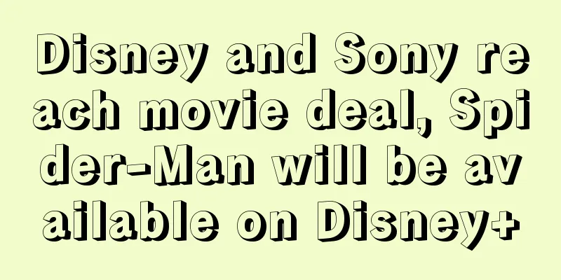 Disney and Sony reach movie deal, Spider-Man will be available on Disney+