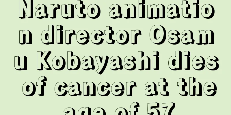 Naruto animation director Osamu Kobayashi dies of cancer at the age of 57