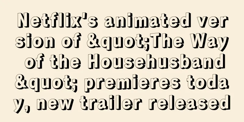 Netflix's animated version of "The Way of the Househusband" premieres today, new trailer released