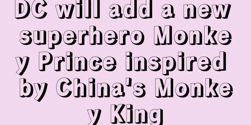 DC will add a new superhero Monkey Prince inspired by China's Monkey King