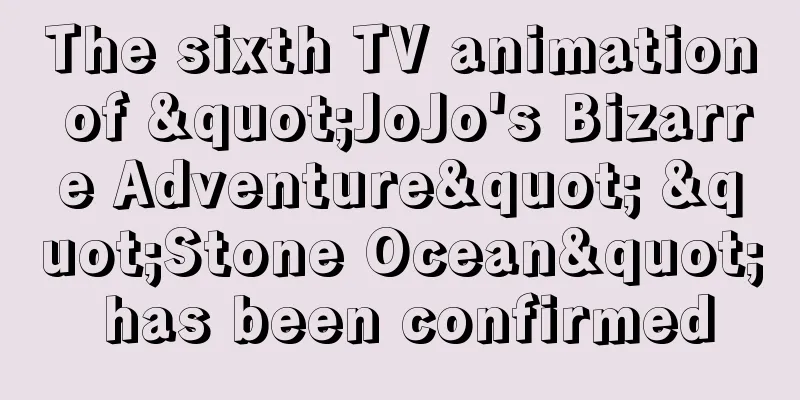 The sixth TV animation of "JoJo's Bizarre Adventure" "Stone Ocean" has been confirmed