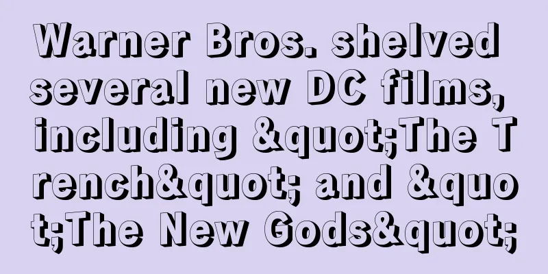Warner Bros. shelved several new DC films, including "The Trench" and "The New Gods"