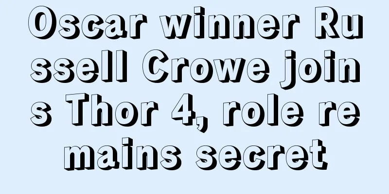 Oscar winner Russell Crowe joins Thor 4, role remains secret