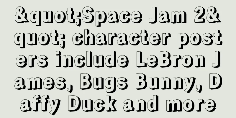 "Space Jam 2" character posters include LeBron James, Bugs Bunny, Daffy Duck and more