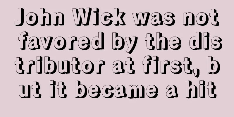 John Wick was not favored by the distributor at first, but it became a hit